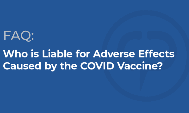Risk & Liability: Who is Accountable for Adverse Effects of The COVID Vaccine?